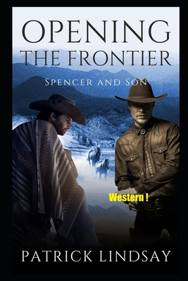 Opening the Frontier: Spencer and Son - Lindsay, Patrick