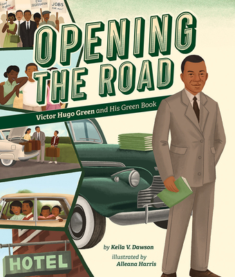 Opening the Road: Victor Hugo Green and His Green Book - Dawson, Keila V