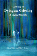 Opening to Dying and Grieving: A Sacred Journey