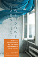 Opening Windows: Embracing New Perspectives and Practices in Natural Resource Social Sciences