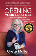 Opening Your Presence: Presenting the You You Want Others to See