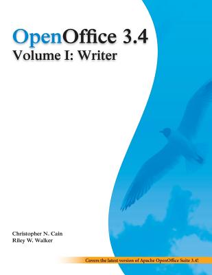 OpenOffice 3.4 Volume I: Writer: Black and White - Walker, Riley W, and Cain, Christopher N