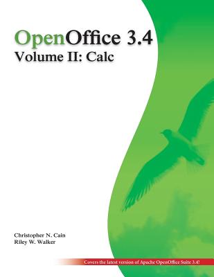 OpenOffice 3.4 Volume II: Calc: Black and White - Walker, Riley W, and Cain, Christopher N