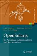 Opensolaris Fr Anwender, Administratoren Und Rechenzentren: Von Den Ersten Schritten Bis Zum Produktiven Betrieb Auf Sparc, PC Und PowerPC Basierten Plattformen