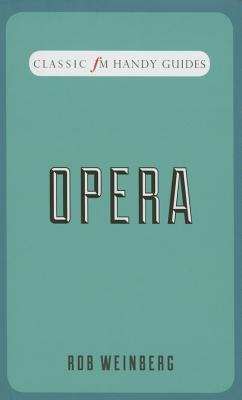 Opera (Classic FM Handy Guides) - Weinberg, Rob