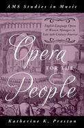 Opera for the People: English-Language Opera and Women Managers in Late 19th-Century America