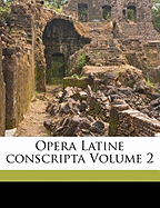 Opera Latine Conscripta Volume 2