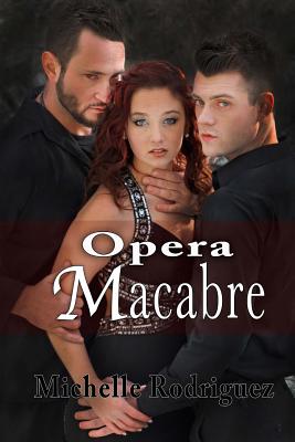 Opera Macabre - Rodriguez, Michelle