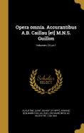 Opera Omnia. Accurantibus A.B. Caillau [Et] M.N.S. Guillon; Volumen 24, PT.1