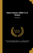 Opera Omnia, Edidit I.L.E. Dreyer; Volumen 02