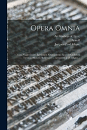 Opera Omnia: Juxta Nuperrimam Editionem Oxoniensem Accedit Guillelmi Tyrensis Historia Belli Sacri ... Accurante J.-p. Migne...