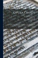 Opera Omnia: Juxta Nuperrimam Editionem Oxoniensem Accedit Guillelmi Tyrensis Historia Belli Sacri ... Accurante J.-P. Migne...