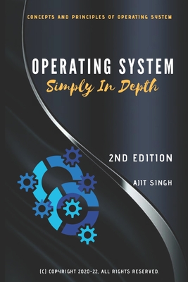 Operating System: Simply In Depth - Singh, Ajit