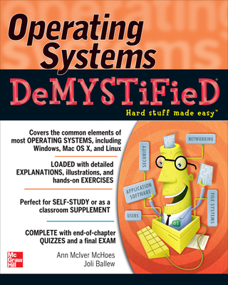 Operating Systems DeMYSTiFieD - McIver McHoes, Ann, and Ballew, Joli