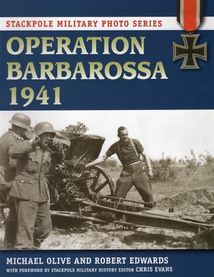 Operation Barbarossa 1941 - Olive, Michael, Dr., and Edwards, Robert J, and Evans, Chris (Foreword by)