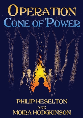 Operation Cone of Power - Heselton, Philip, and Hodgkinson, Moira