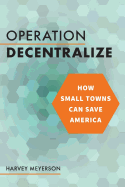 Operation Decentralize: How Small Towns Can Save America