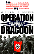 Operation Dragoon: The Allied Invasion of the South of France - Breuer, William B