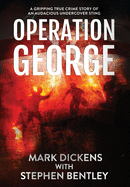 Operation George: A Gripping True Crime Story of an Audacious Undercover Sting