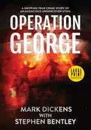 Operation George: A Gripping True Crime Story of an Audacious Undercover Sting