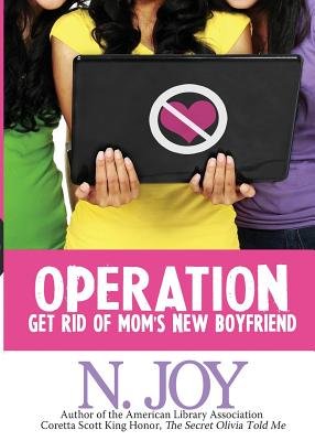 Operation Get Rid of Mom's New Boyfriend - Joy, N, and Ross, Joylynn (Editor)