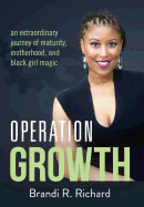 Operation Growth: An Extraordinary Journey of Maturity, Motherhood, and Black Girl Magic