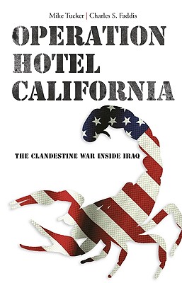 Operation Hotel California: The Clandestine War Inside Iraq - Tucker, Mike, and Faddis, Charles S