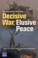 Operation Iraqi Freedom: Decisive War, Elusive Peace