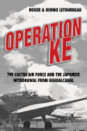 Operation KE: The Cactus Air Force and the Japanese Withdrawal from Guadalcanal