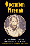 Operation Messiah: St Paul, Roman Intelligence and the Birth of Christianity