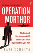 Operation Morthor: The Death of Dag Hammarskjoeld and the Last Great Mystery of the Cold War
