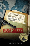 Operation Overlord: A Tommy Collins Adventure