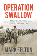 Operation Swallow: American Soldiers' Remarkable Escape from Berga Concentration Camp