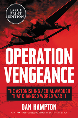 Operation Vengeance: The Astonishing Aerial Ambush That Changed World War II [Large Print] - Hampton, Dan