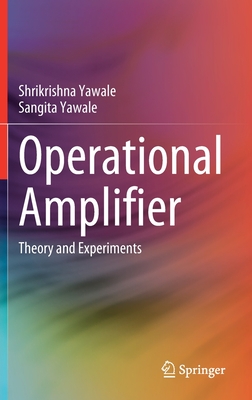 Operational Amplifier: Theory and Experiments - Yawale, Shrikrishna, and Yawale, Sangita