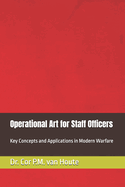 Operational Art for Staff Officers: Key Concepts and Applications in Modern Warfare