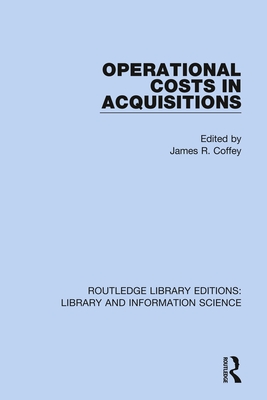 Operational Costs in Acquisitions - Coffey, James R. (Editor)