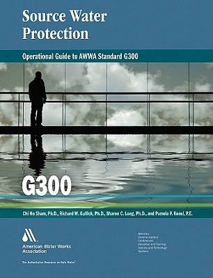 Operational Guide to Awwa Standard G300: Source Water Protection - Comm, and Gullick, Richard W, and Long, Sharon C