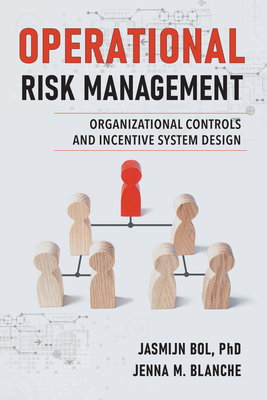 Operational Risk Management: Organizational Controls and Incentive System Design - Bol, Jasmijn, and Blanche, Jenna M