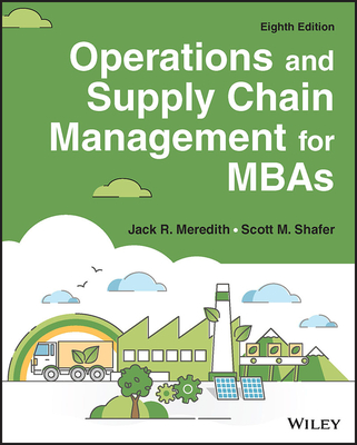 Operations and Supply Chain Management for MBAs - Meredith, Jack R, and Shafer, Scott M