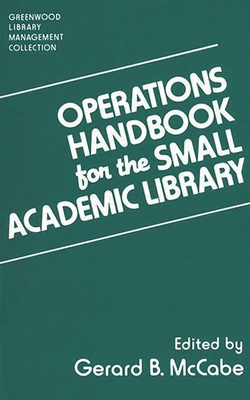 Operations Handbook for the Small Academic Library: A Management Handbook - McCabe, Gerard B (Editor)