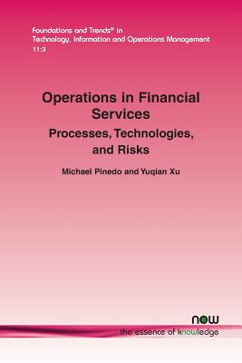 Operations in Financial Services: Processes, Technologies, and Risks - Pinedo, Michael, and Xu, Yuqian