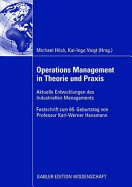 Operations Management in Theorie Und Praxis: Aktuelle Entwicklungen Des Industriellen Managements - Festschrift Zum 65. Geburtstag Von Professor Karl-Werner Hansmann