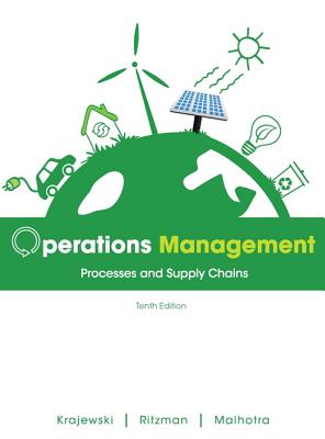 Operations Management: Processes and Supply Chains - Krajewski, Lee J., and Ritzman, Larry P., and Malhotra, Manoj K.