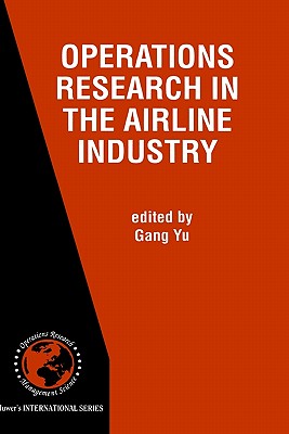 Operations Research in the Airline Industry - Gang Yu (Editor)