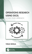 Operations Research Using Excel: A Case Study Approach