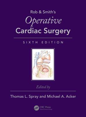 Operative Cardiac Surgery - Spray, Thomas L, MD (Editor), and Acker, Michael A (Editor)