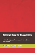Operative Kunst fr Stabsoffiziere: Schlsselkonzepte und Anwendungen in der modernen Kriegsfhrung