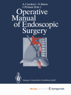 Operative Manual of Endoscopic Surgery - Cuschieri, Alfred, MD