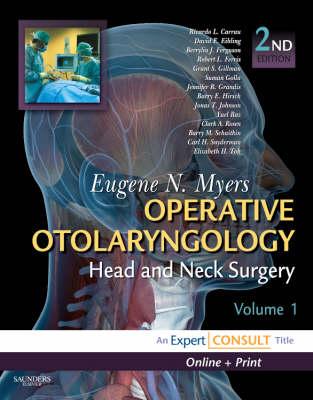 Operative Otolaryngology: Head and Neck Surgery: Expert Consult: Online, Print and Video, 2-Volume Set - Myers, Eugene N, Hon., MD, Facs, Frcs